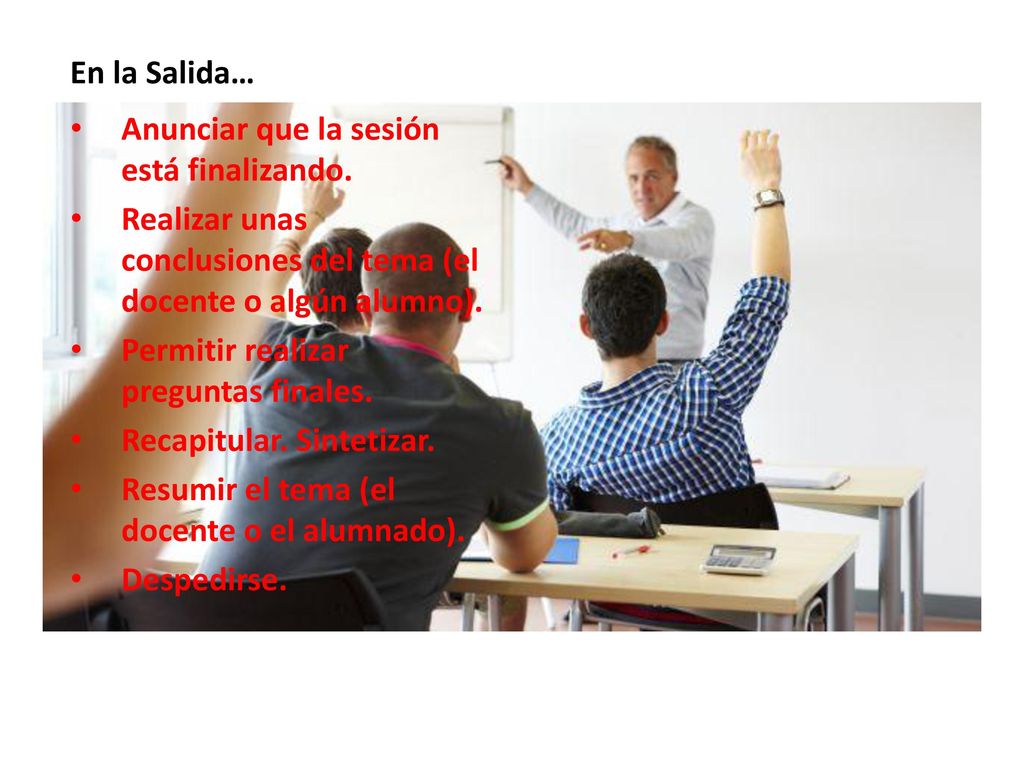 En la Salida… Anunciar que la sesión está finalizando. Realizar unas conclusiones del tema (el docente o algún alumno).