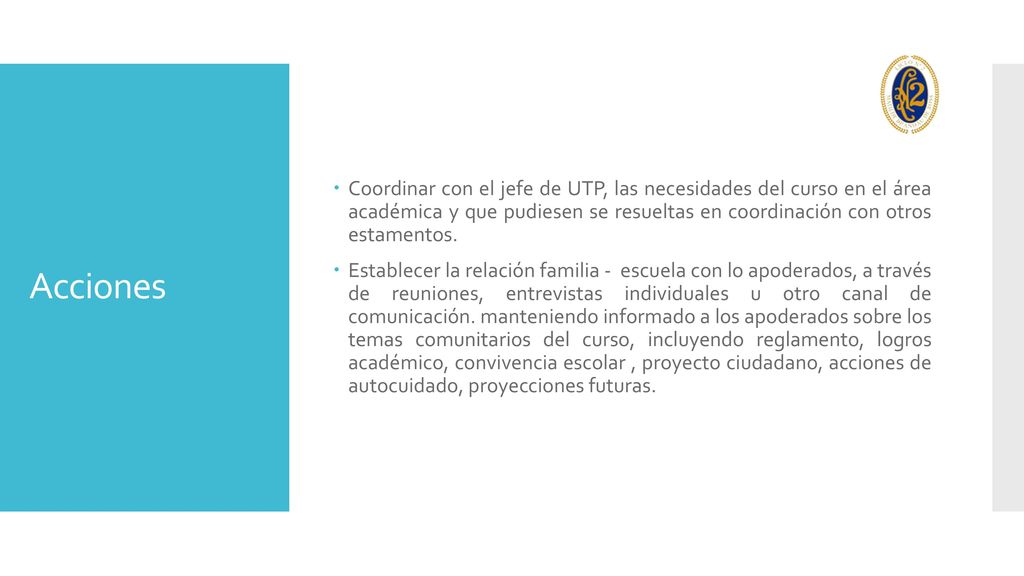 Coordinar con el jefe de UTP, las necesidades del curso en el área académica y que pudiesen se resueltas en coordinación con otros estamentos.