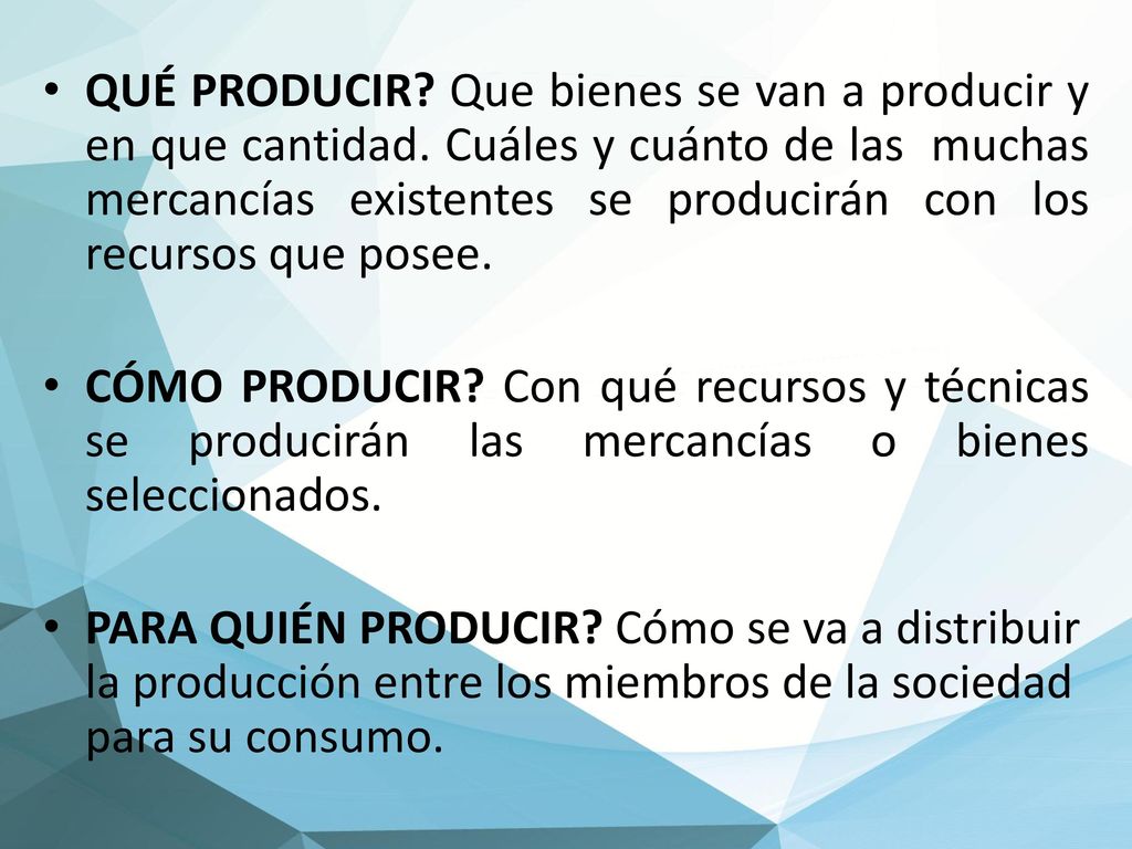 QUÉ PRODUCIR. Que bienes se van a producir y en que cantidad