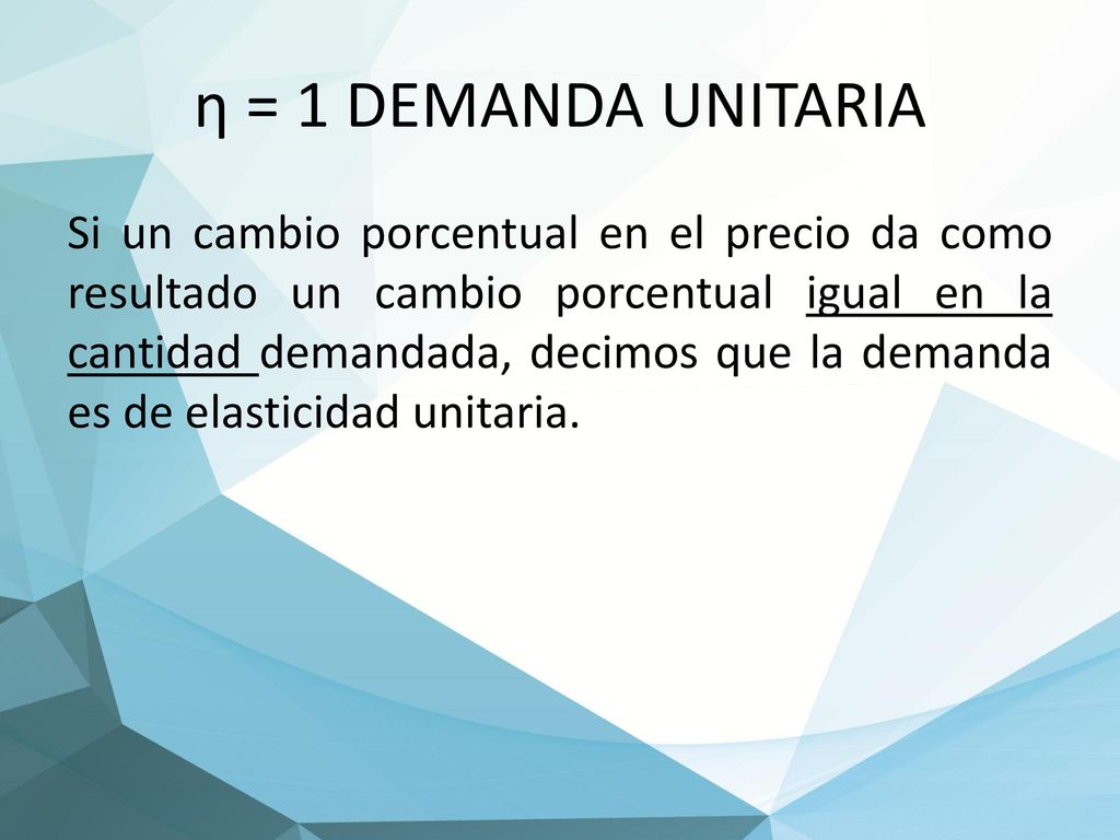 Ejemplo: un aumento del 10% en el precio del bien x da como resultado una disminución del 2% en la cantidad demandada del bien x.