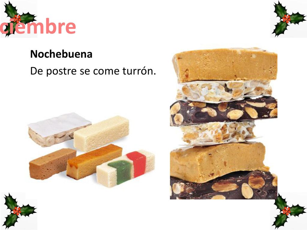 24 de diciembre Nochebuena De postre se come turrón. 12
