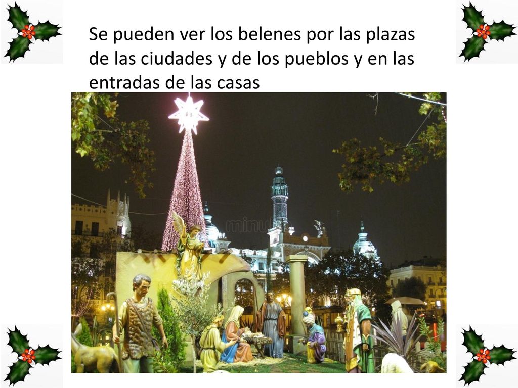 Se pueden ver los belenes por las plazas de las ciudades y de los pueblos y en las entradas de las casas
