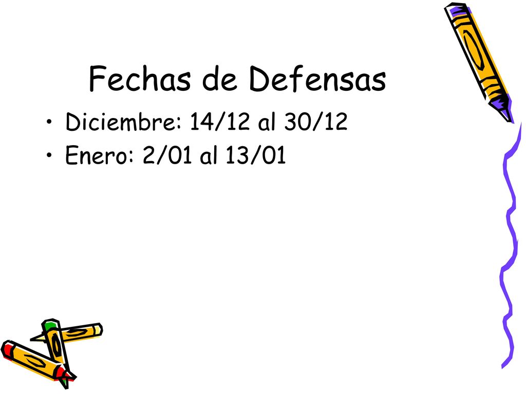 Fechas de Defensas Diciembre: 14/12 al 30/12 Enero: 2/01 al 13/01