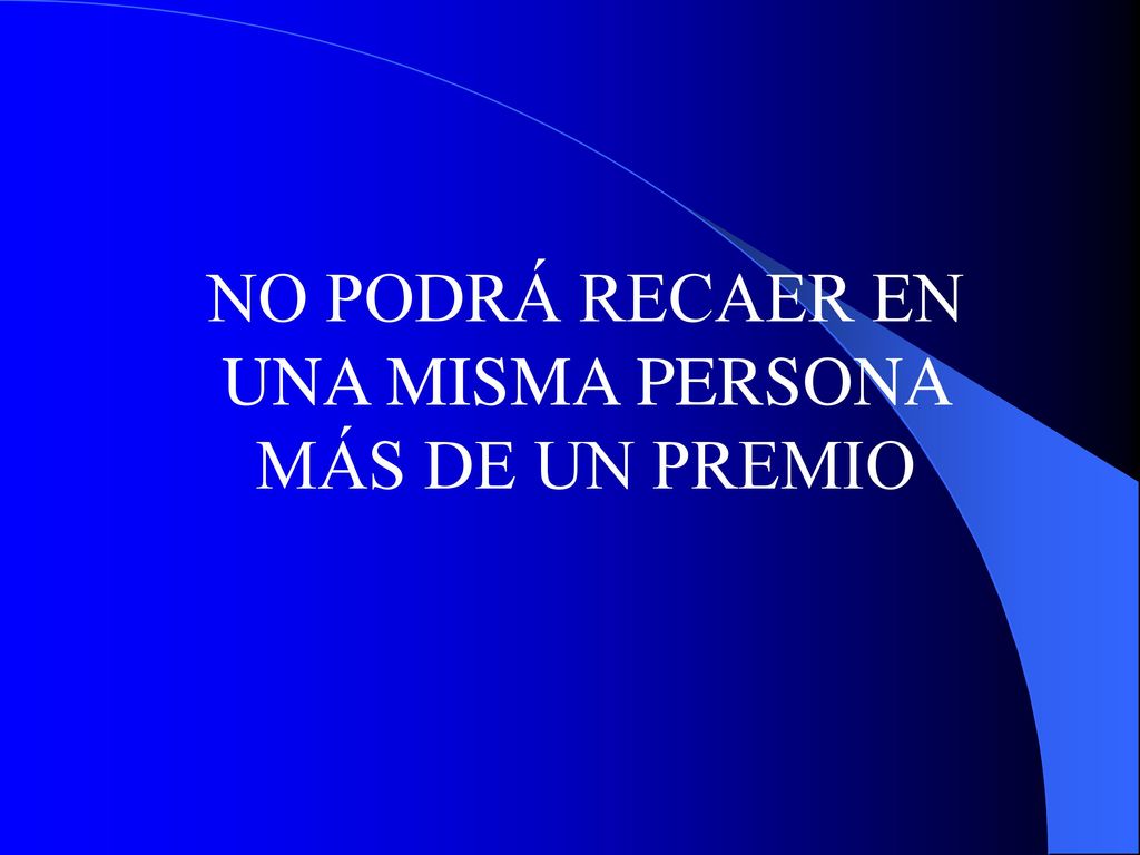 NO PODRÁ RECAER EN UNA MISMA PERSONA MÁS DE UN PREMIO