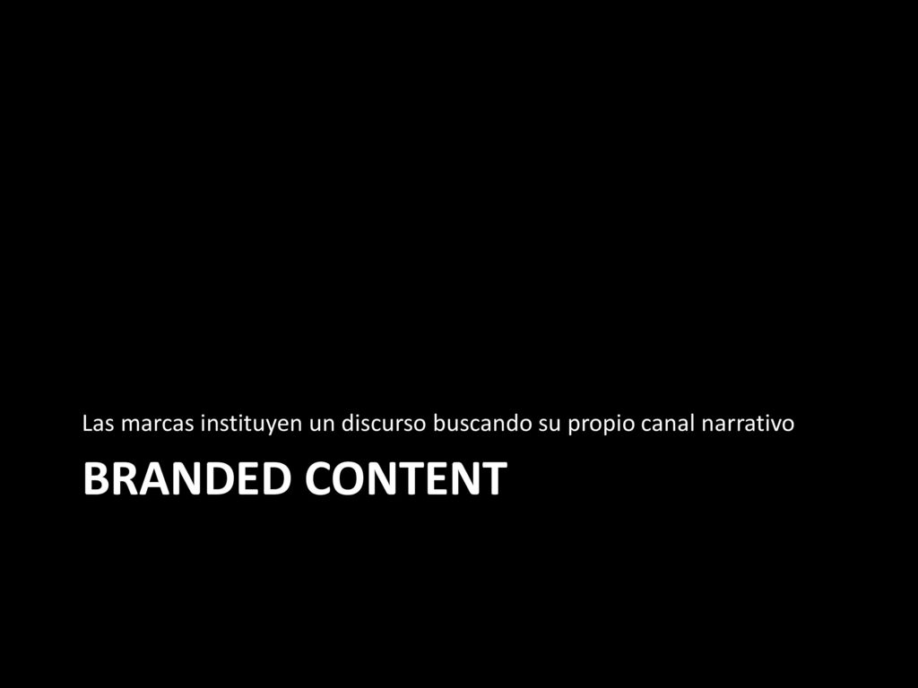Las marcas instituyen un discurso buscando su propio canal narrativo