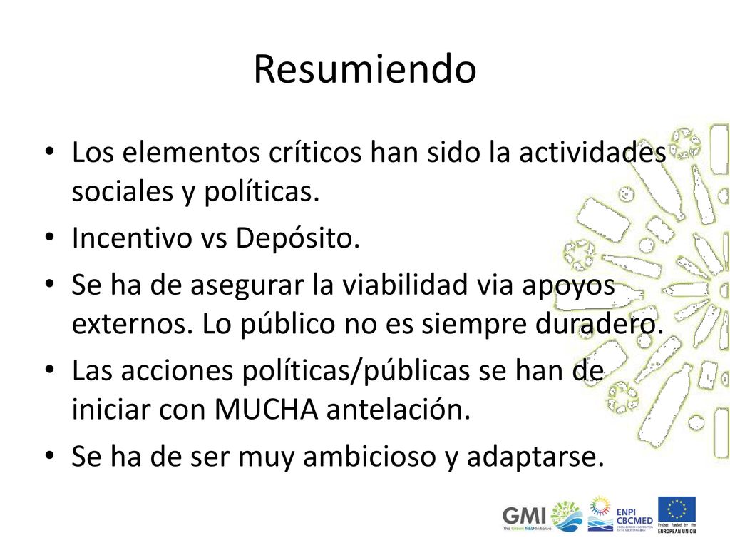 Resumiendo Los elementos críticos han sido la actividades sociales y políticas. Incentivo vs Depósito.