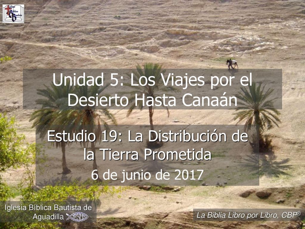 Unidad 5: Los Viajes por el Desierto Hasta Canaán