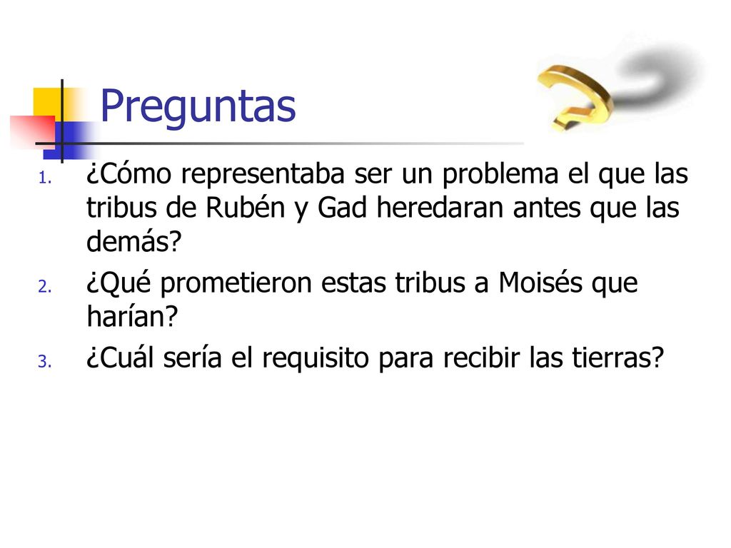 Preguntas ¿Cómo representaba ser un problema el que las tribus de Rubén y Gad heredaran antes que las demás