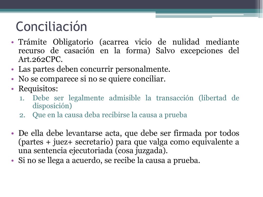 Conciliación Trámite Obligatorio (acarrea vicio de nulidad mediante recurso de casación en la forma) Salvo excepciones del Art.262CPC.