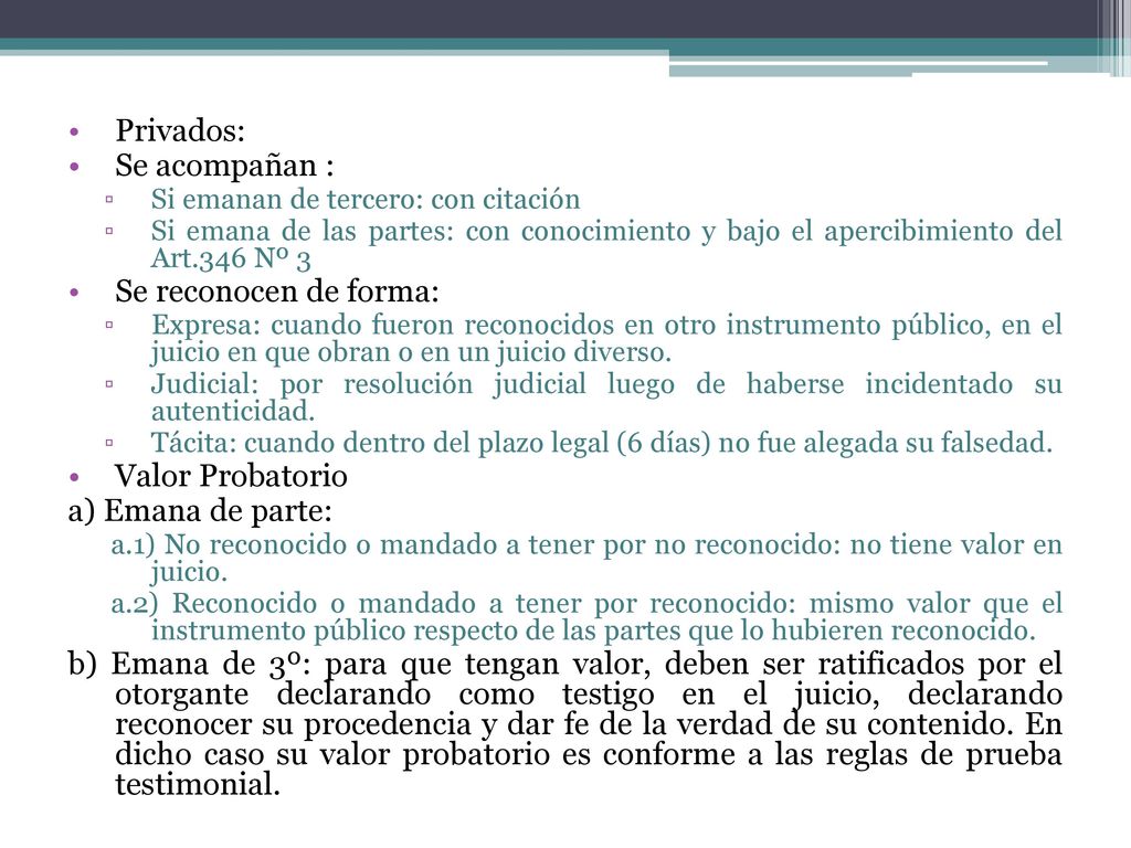 Privados: Se acompañan : Se reconocen de forma: Valor Probatorio