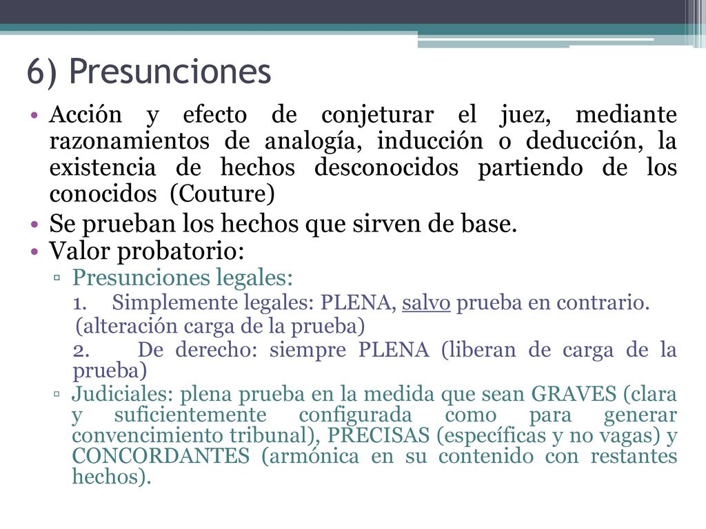 6) Presunciones Se prueban los hechos que sirven de base.