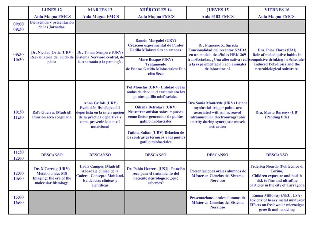 LUNES 12 MARTES 13 MIÉRCOLES 14 JUEVES 15 VIERNES 16 Aula Magna FMCS