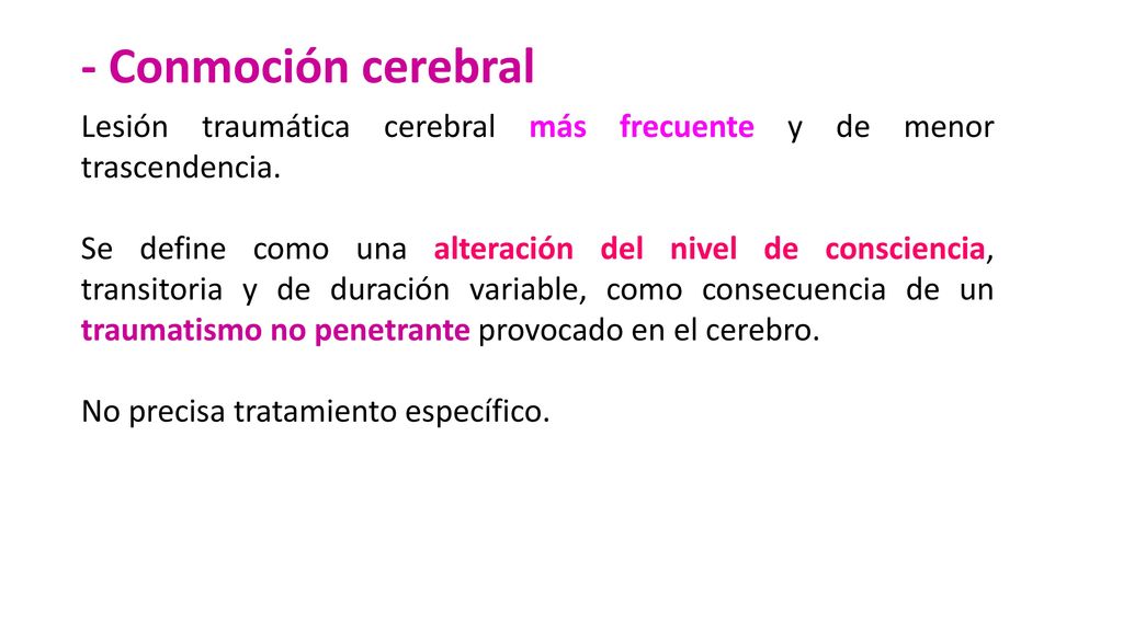- Conmoción cerebral Lesión traumática cerebral más frecuente y de menor trascendencia.