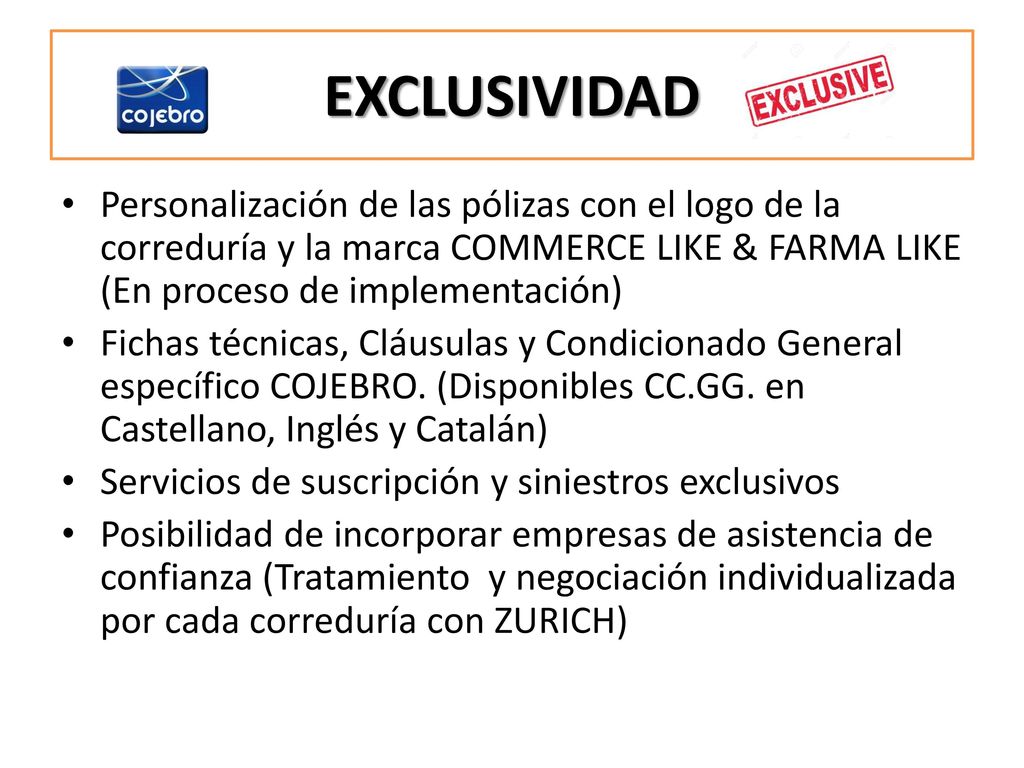 EXCLUSIVIDAD Personalización de las pólizas con el logo de la correduría y la marca COMMERCE LIKE & FARMA LIKE (En proceso de implementación)