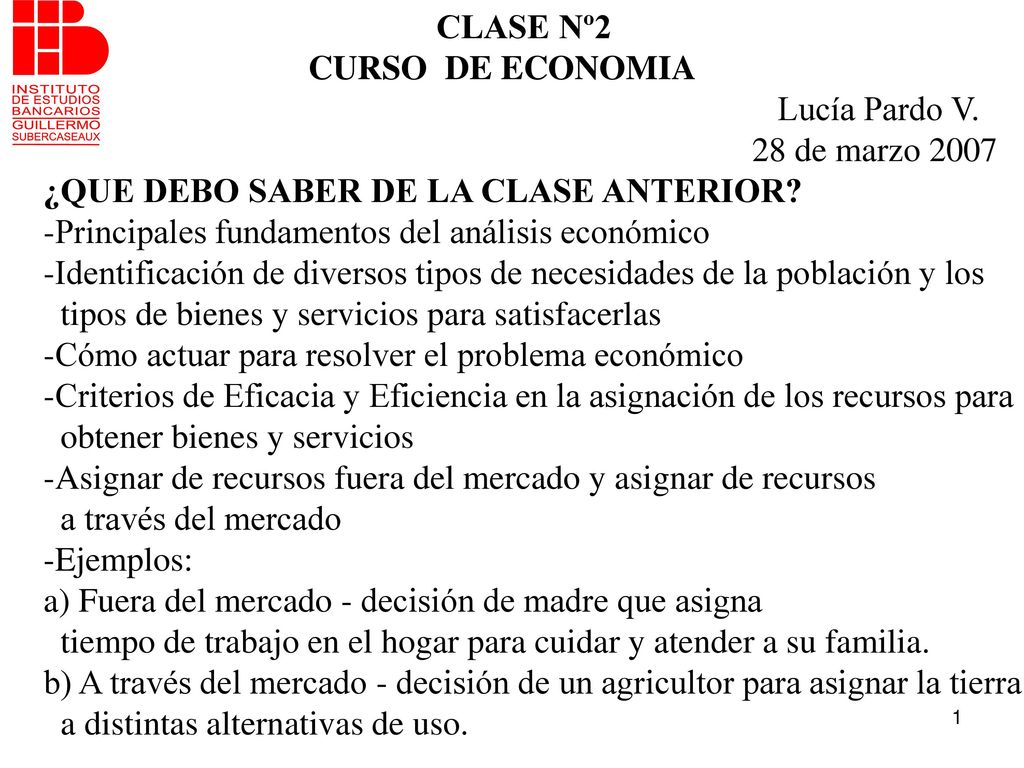 CLASE Nº2 CURSO DE ECONOMIA. Lucía Pardo V. 28 de marzo ¿QUE DEBO SABER DE LA CLASE ANTERIOR