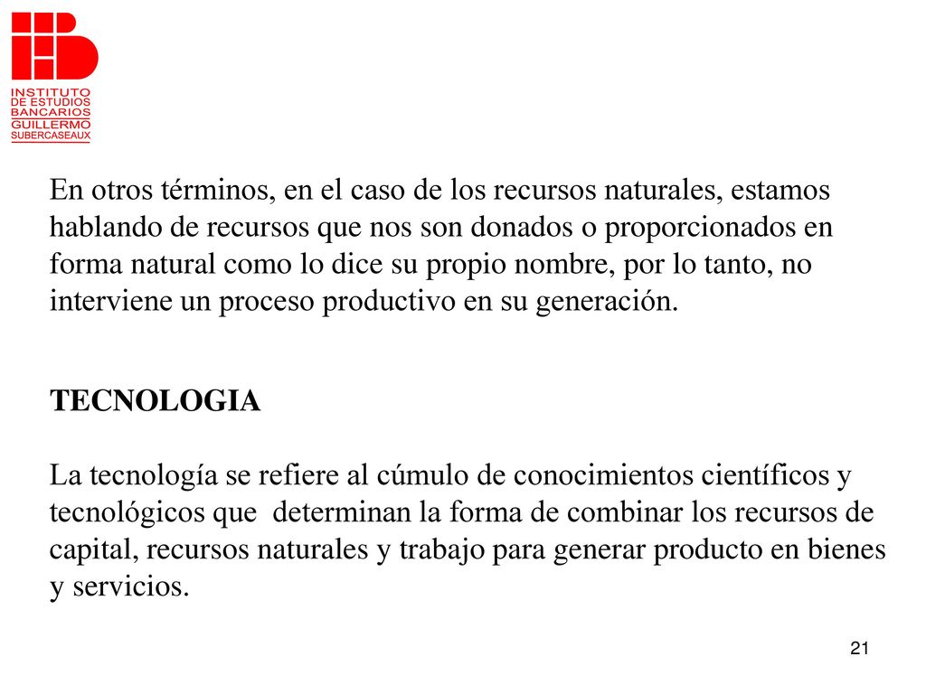 En otros términos, en el caso de los recursos naturales, estamos