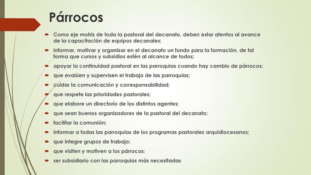 Párrocos Como eje motriz de toda la pastoral del decanato, deben estar atentos al avance de la capacitación de equipos decanales;