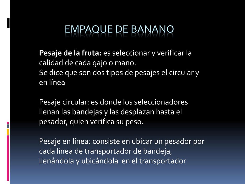 Empaque de banano Pesaje de la fruta: es seleccionar y verificar la calidad de cada gajo o mano.