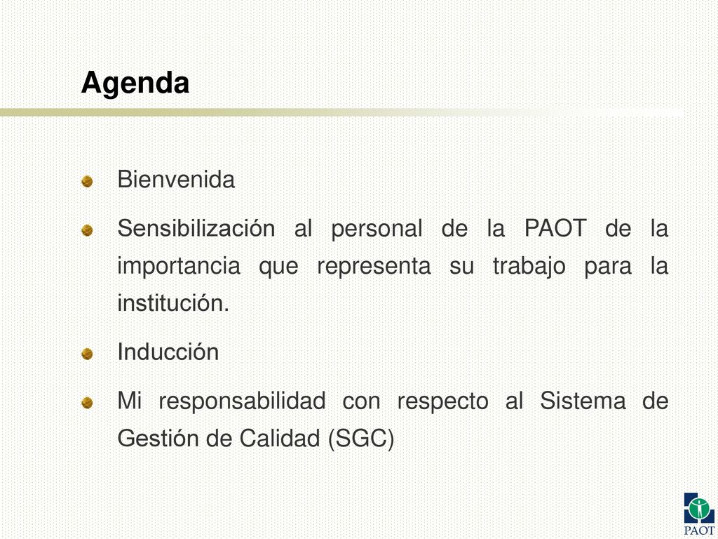 Agenda Bienvenida. Sensibilización al personal de la PAOT de la importancia que representa su trabajo para la institución.