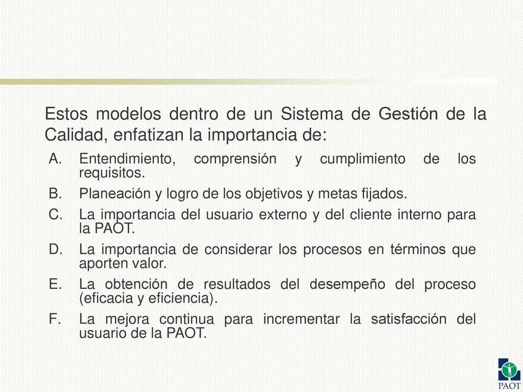 Estos modelos dentro de un Sistema de Gestión de la Calidad, enfatizan la importancia de: