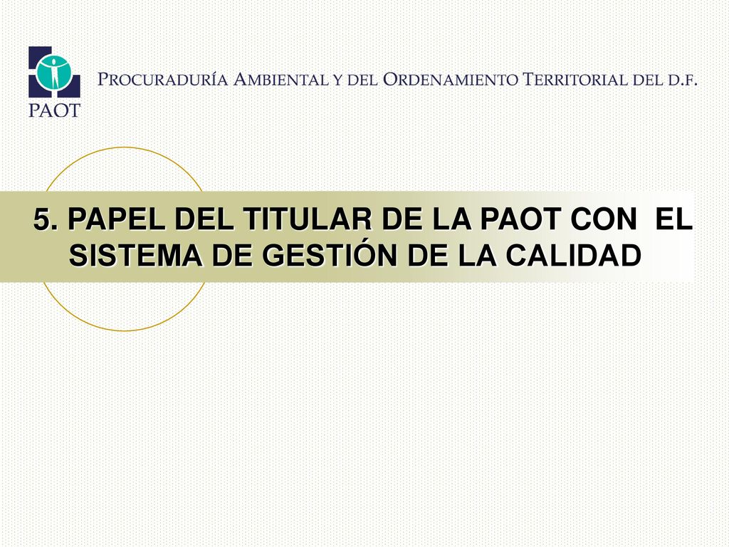 5. PAPEL DEL TITULAR DE LA PAOT CON EL SISTEMA DE GESTIÓN DE LA CALIDAD
