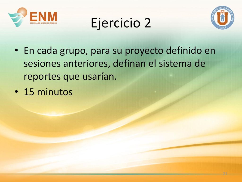 Ejercicio 2 En cada grupo, para su proyecto definido en sesiones anteriores, definan el sistema de reportes que usarían.