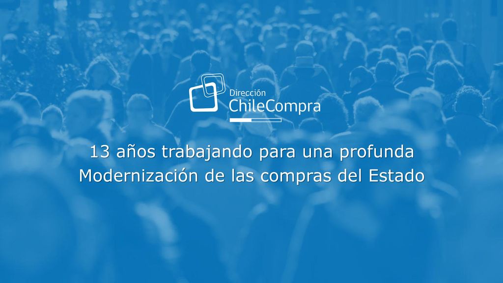 13 años trabajando para una profunda Modernización de las compras del Estado