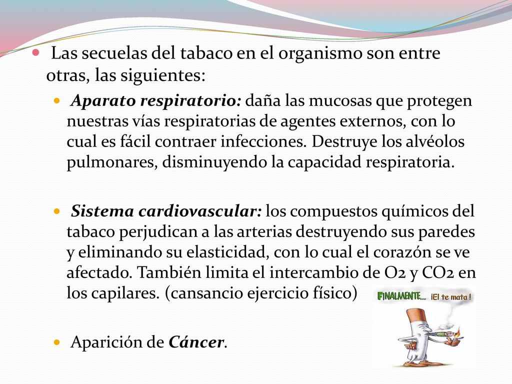 Las secuelas del tabaco en el organismo son entre otras, las siguientes: