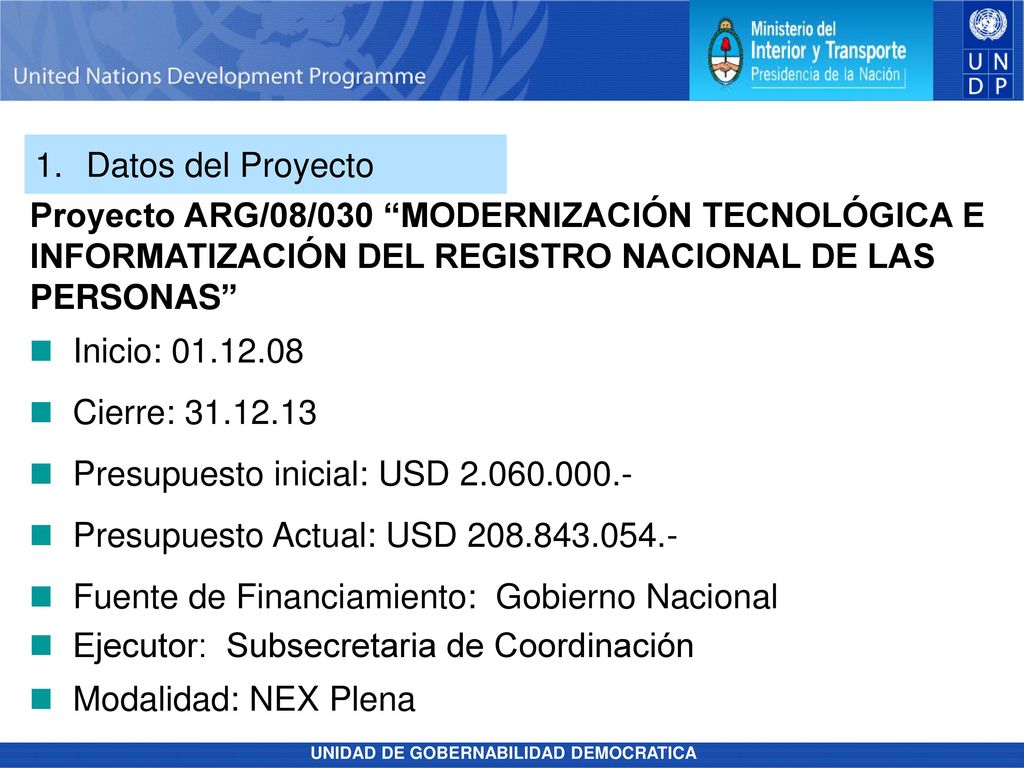 1. Datos del Proyecto Proyecto ARG/08/030 MODERNIZACIÓN TECNOLÓGICA E. INFORMATIZACIÓN DEL REGISTRO NACIONAL DE LAS.