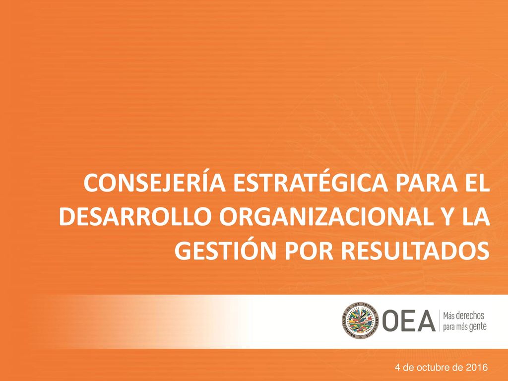 CONSEJERÍA ESTRATÉGICA PARA EL DESARROLLO ORGANIZACIONAL Y LA GESTIÓN POR RESULTADOS