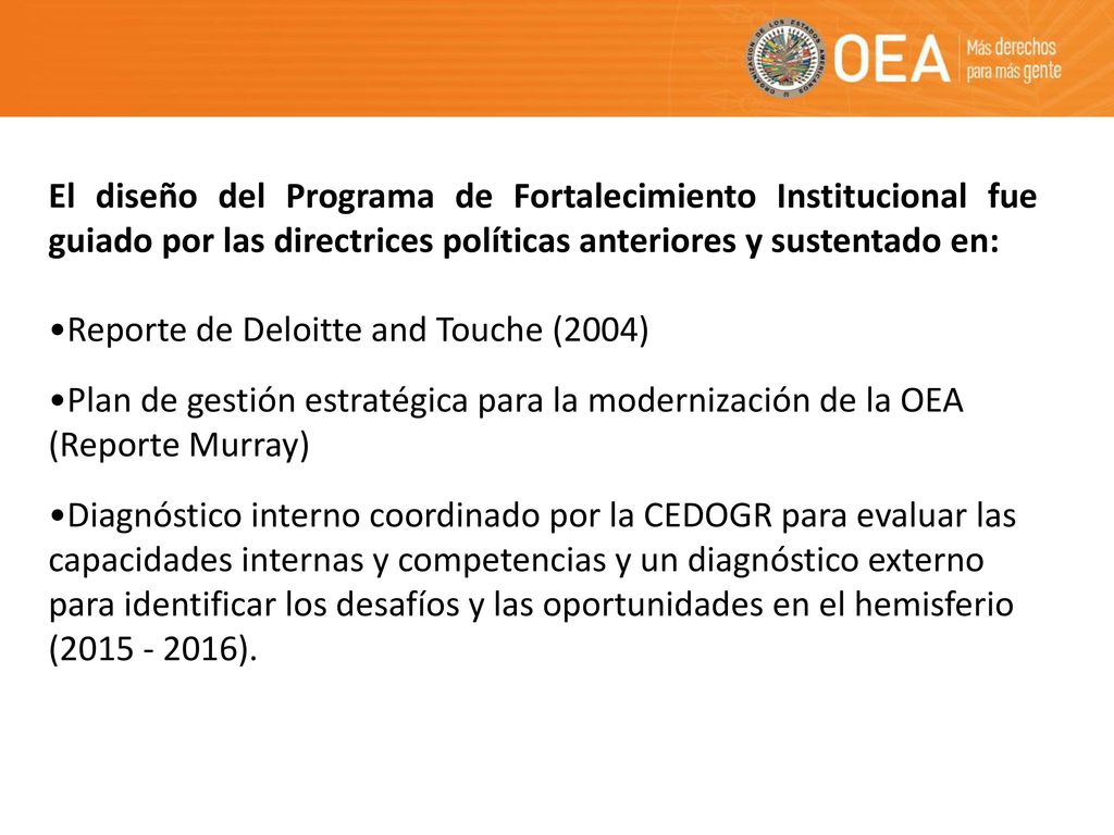 El diseño del Programa de Fortalecimiento Institucional fue guiado por las directrices políticas anteriores y sustentado en: