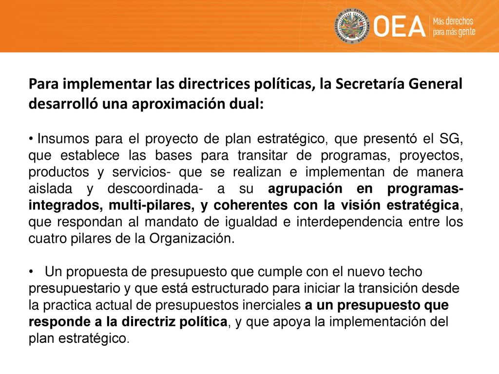 Para implementar las directrices políticas, la Secretaría General desarrolló una aproximación dual: