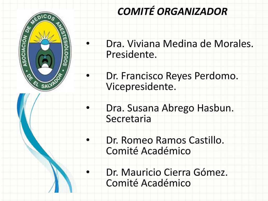COMITÉ ORGANIZADOR Dra. Viviana Medina de Morales. Presidente. Dr. Francisco Reyes Perdomo. Vicepresidente.