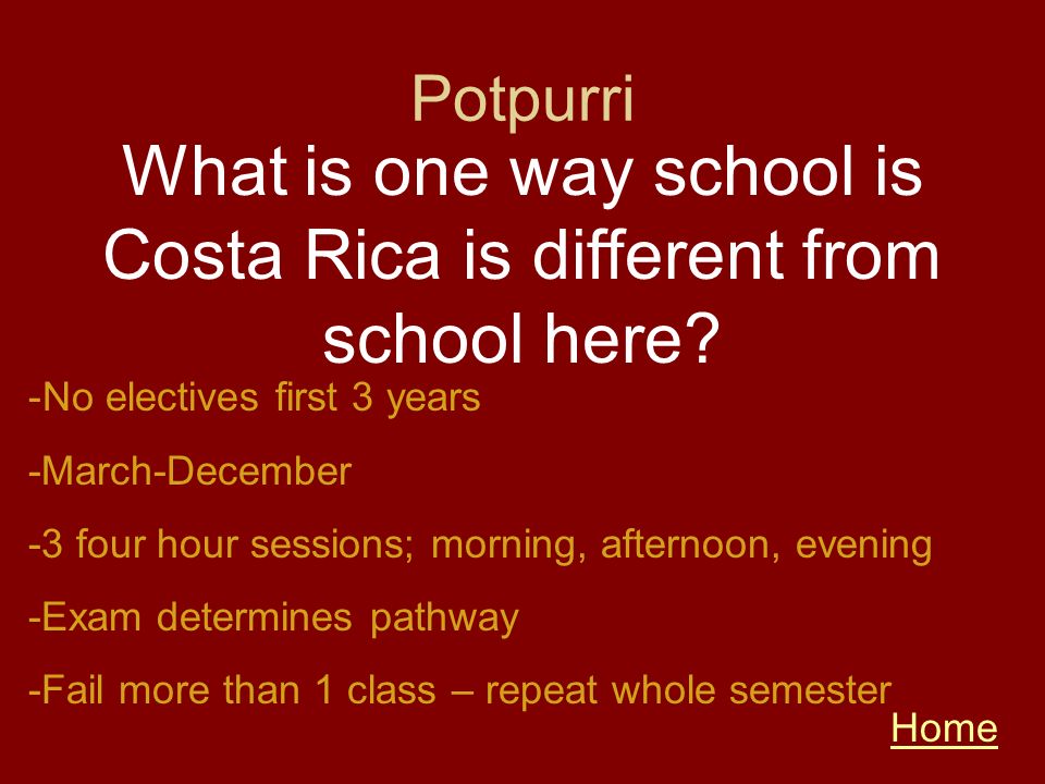 What is one way school is Costa Rica is different from school here
