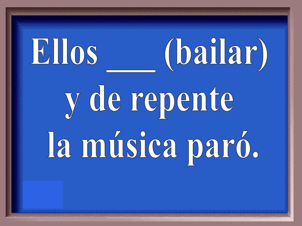 Ellos ___ (bailar) y de repente la música paró.