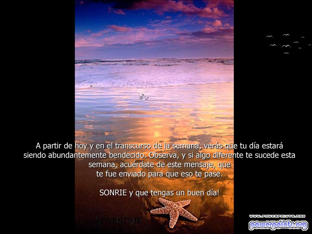 te fue enviado para que eso te pase. SONRIE y que tengas un buen día!