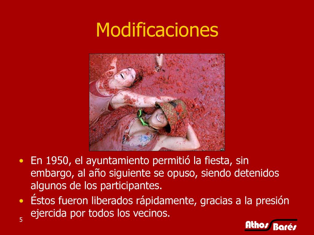 Modificaciones En 1950, el ayuntamiento permitió la fiesta, sin embargo, al año siguiente se opuso, siendo detenidos algunos de los participantes.