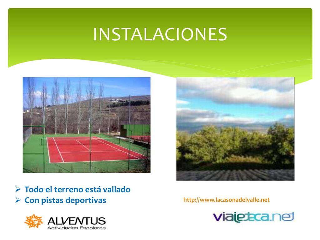 INSTALACIONES Todo el terreno está vallado Con pistas deportivas