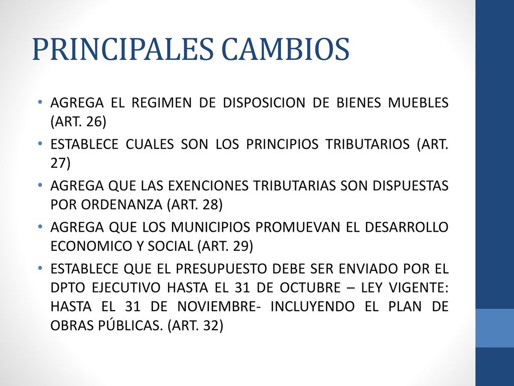 PRINCIPALES CAMBIOS AGREGA EL REGIMEN DE DISPOSICION DE BIENES MUEBLES (ART. 26) ESTABLECE CUALES SON LOS PRINCIPIOS TRIBUTARIOS (ART. 27)