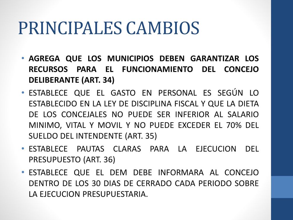PRINCIPALES CAMBIOS AGREGA QUE LOS MUNICIPIOS DEBEN GARANTIZAR LOS RECURSOS PARA EL FUNCIONAMIENTO DEL CONCEJO DELIBERANTE (ART. 34)