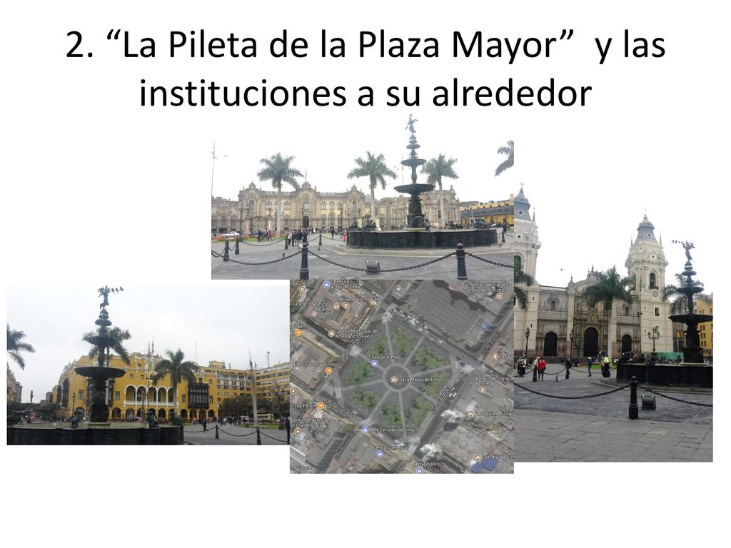 2. La Pileta de la Plaza Mayor y las instituciones a su alrededor