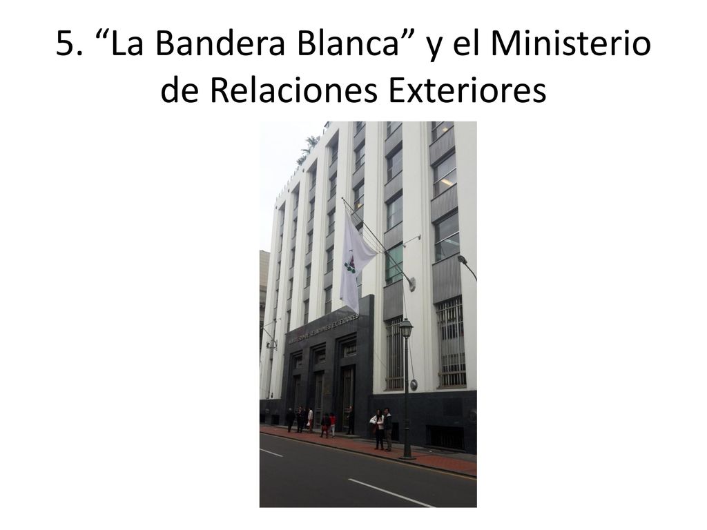 5. La Bandera Blanca y el Ministerio de Relaciones Exteriores
