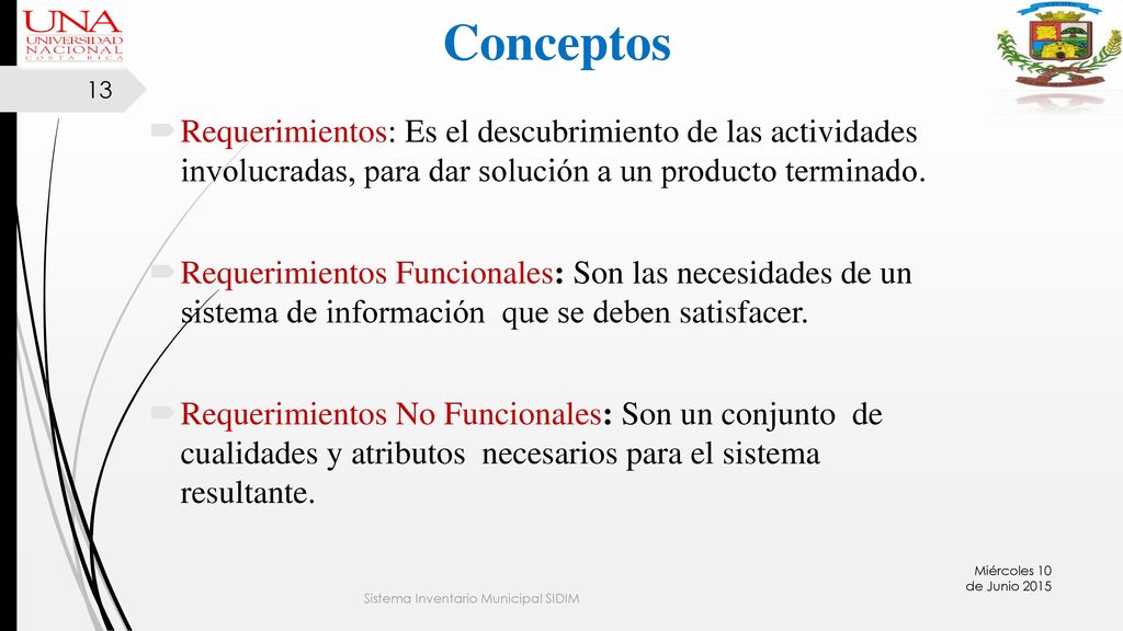Conceptos Requerimientos: Es el descubrimiento de las actividades involucradas, para dar solución a un producto terminado.