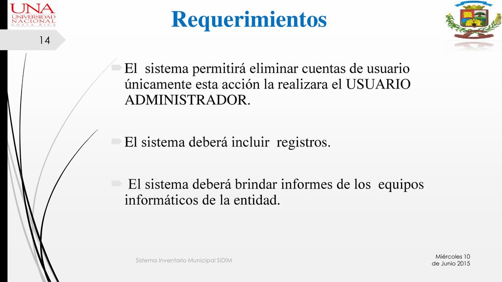 Requerimientos El sistema permitirá eliminar cuentas de usuario únicamente esta acción la realizara el USUARIO ADMINISTRADOR.