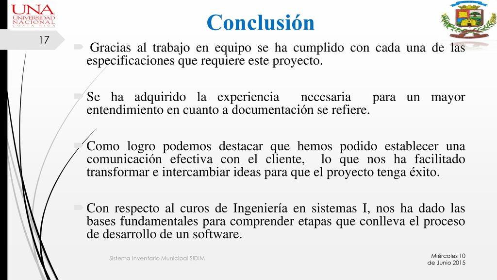 Conclusión Gracias al trabajo en equipo se ha cumplido con cada una de las especificaciones que requiere este proyecto.