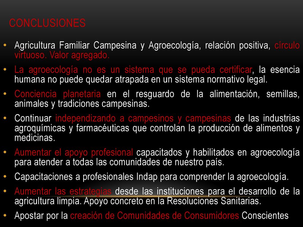 Conclusiones Agricultura Familiar Campesina y Agroecología, relación positiva, círculo virtuoso. Valor agregado.