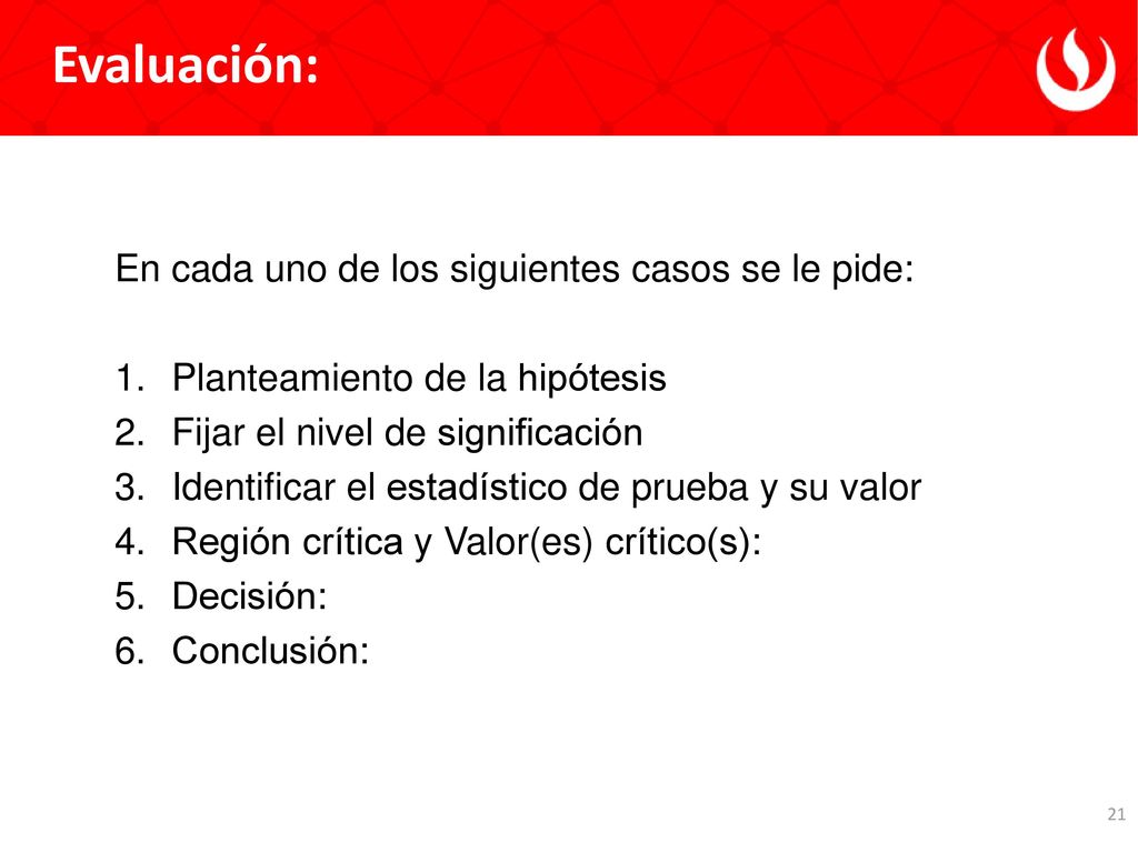 Evaluación: En cada uno de los siguientes casos se le pide: