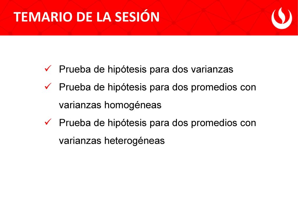 TEMARIO DE LA SESIÓN Prueba de hipótesis para dos varianzas