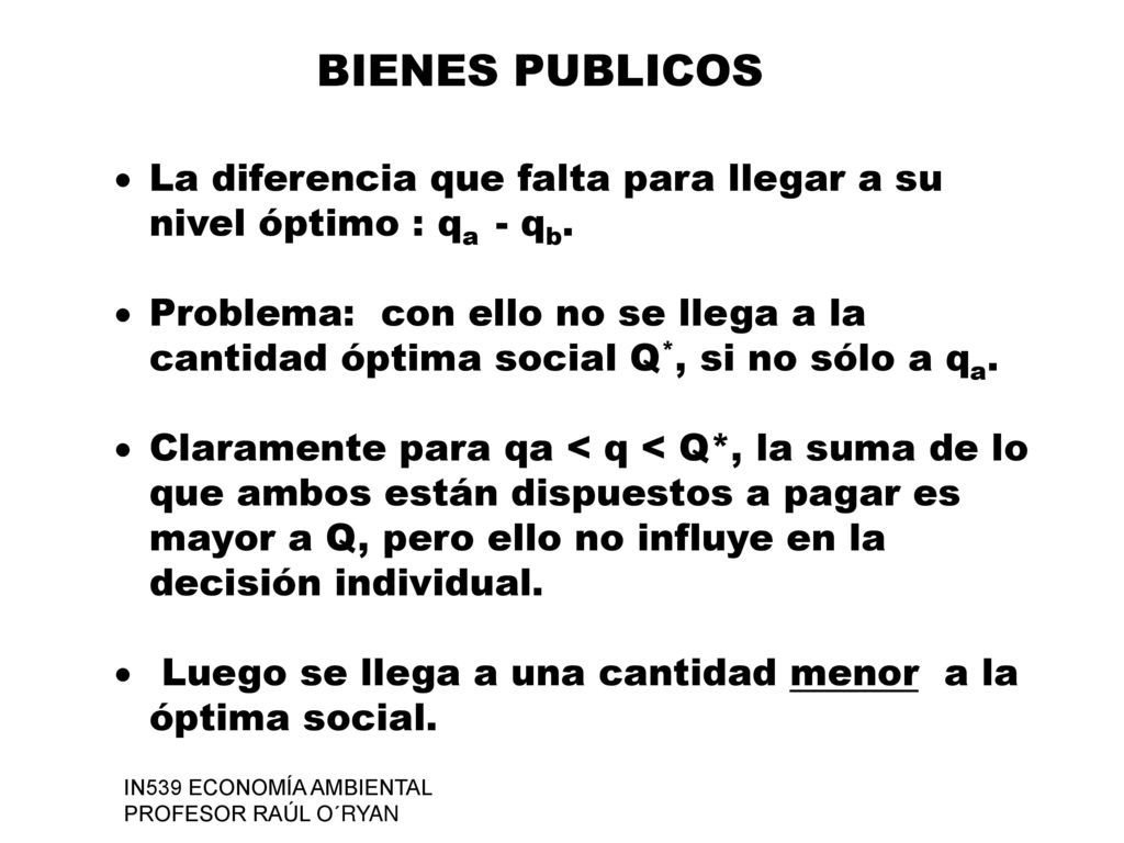BIENES PUBLICOS La diferencia que falta para llegar a su nivel óptimo : qa - qb.