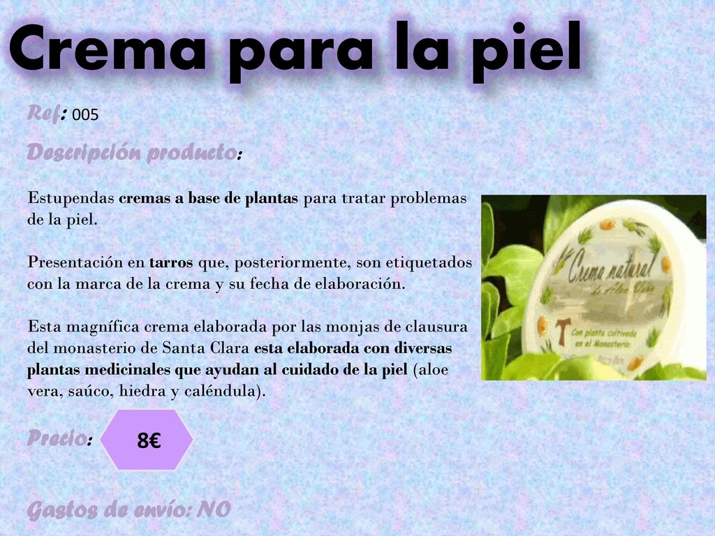Crema para la piel Ref: 005 Descripción producto: Precio: